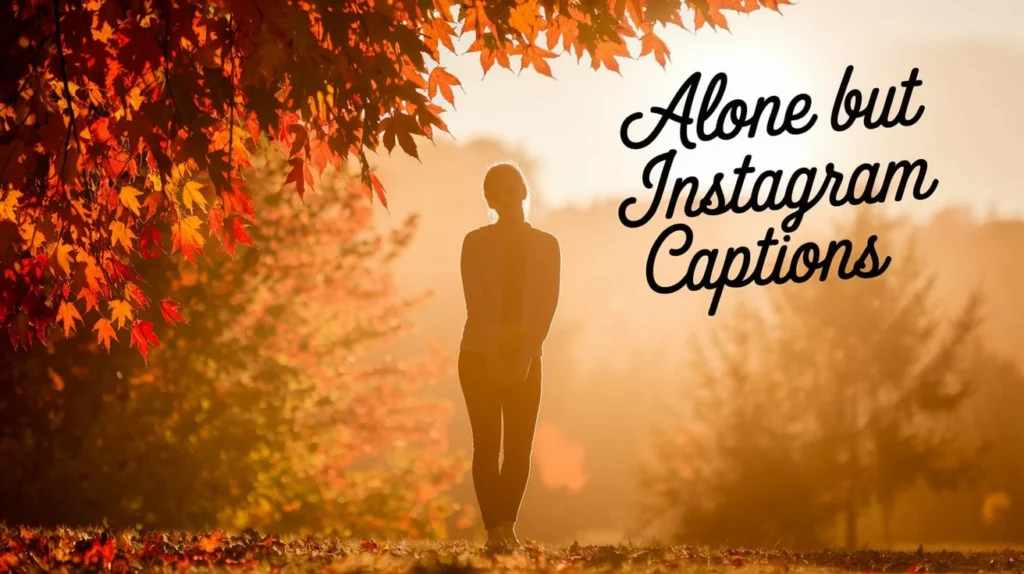 Alone but Happy Instagram Captions
