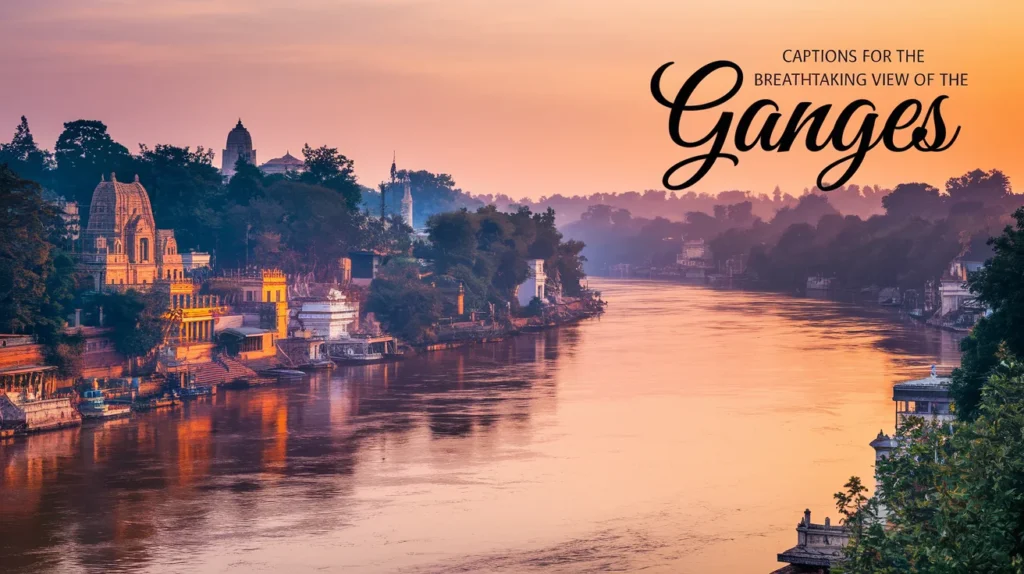 Captions for the Breathtaking View of the Ganges
