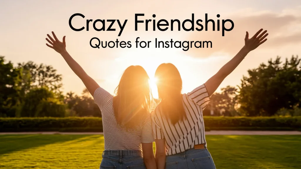 Crazy Friendship Quotes for Instagram
