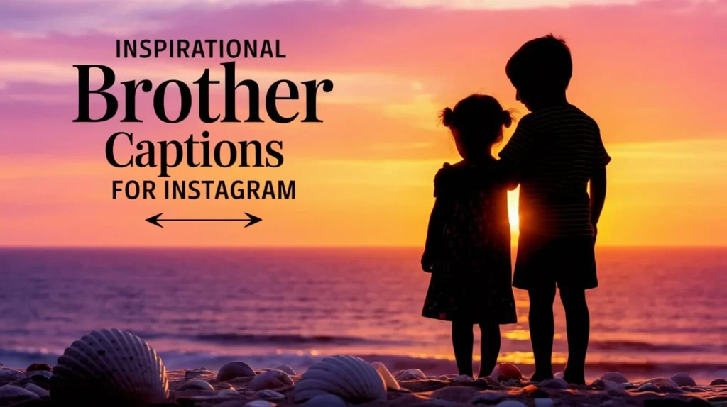 Inspirational Brother Captions for Instagram