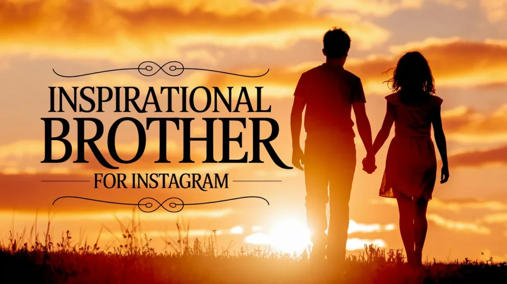 Inspirational Brother Quotes for Instagram