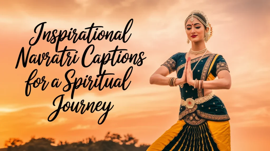 Inspirational Navratri Captions for a Spiritual Journey