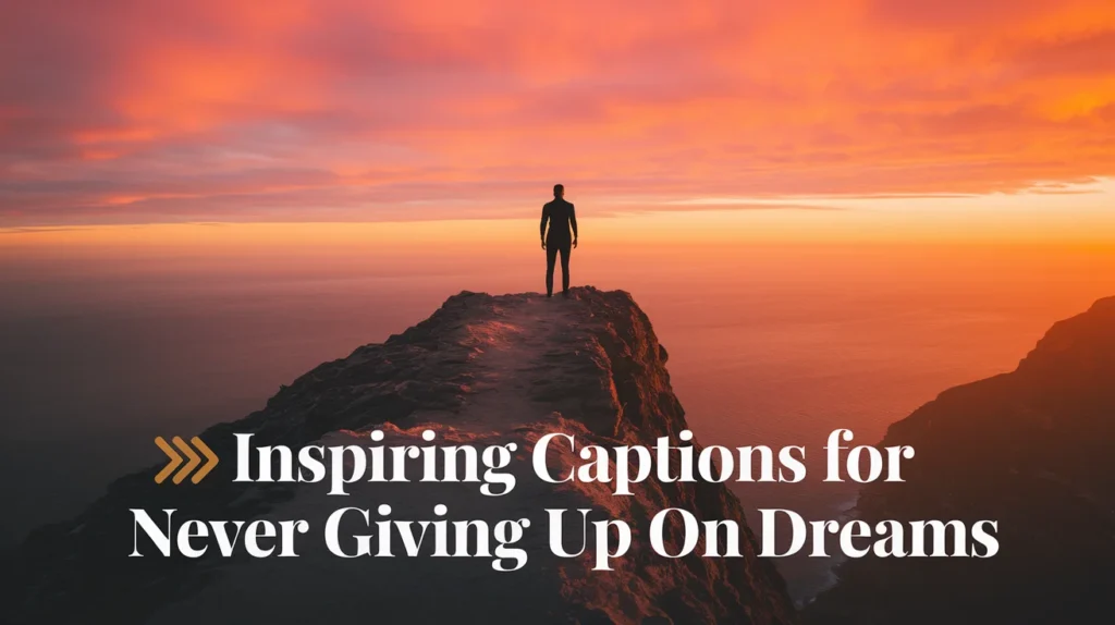 Inspiring Captions for Never Giving Up on Dreams