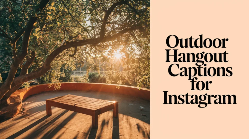 Outdoor Hangout Captions For Instagram