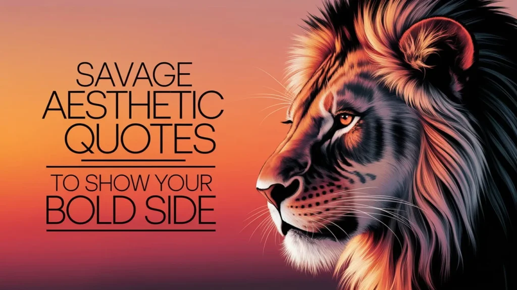 Savage Aesthetic Quotes to Show Your Bold Side