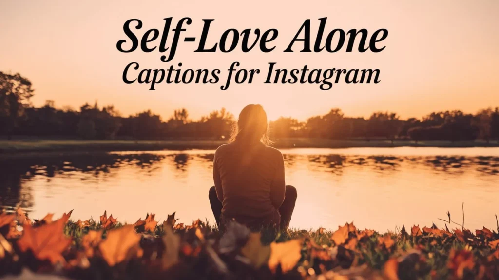 Self-Love Alone Captions for Instagram