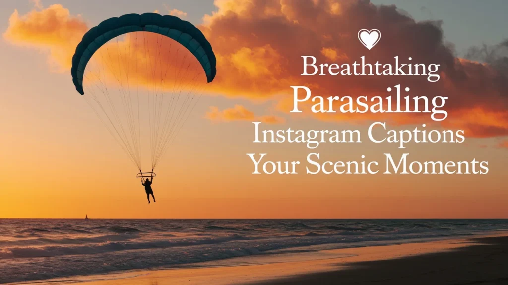 Breathtaking Parasailing Instagram Captions for Your Scenic Moments