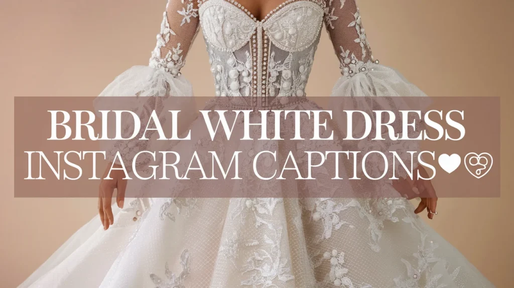 Bridal White Dress Instagram Captions
