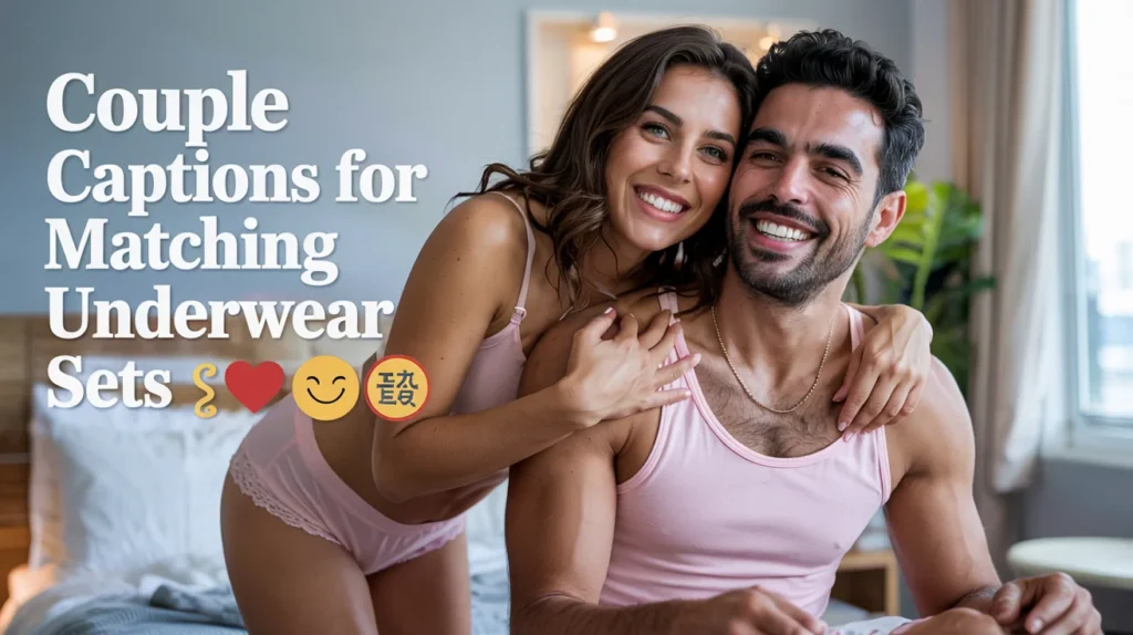 Couple Captions For Matching Underwear Sets