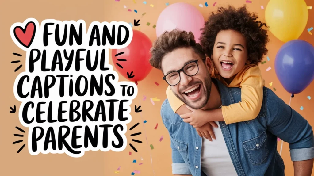 Fun and Playful Captions to Celebrate Parents