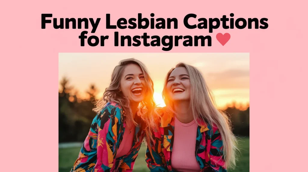 Funny Lesbian Captions for Instagram