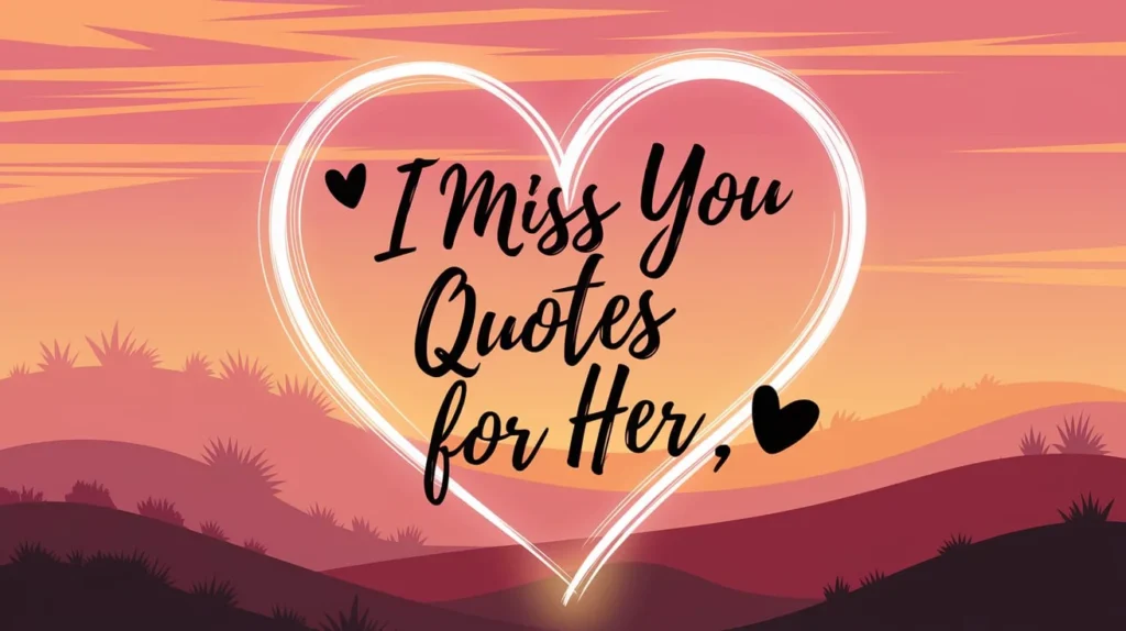 I Miss You Quotes for Her