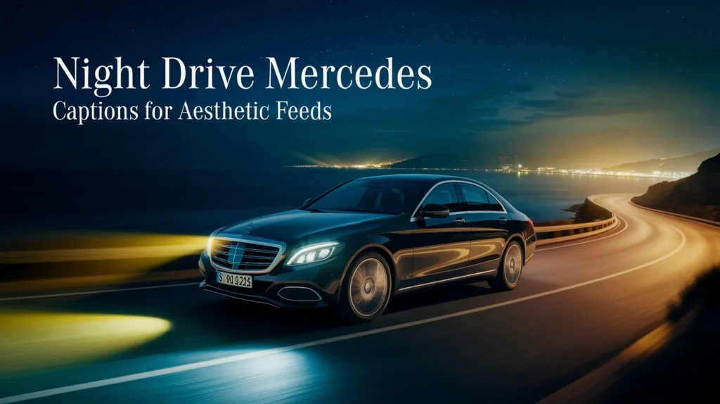 Night Drive Mercedes Captions for Aesthetic Feeds