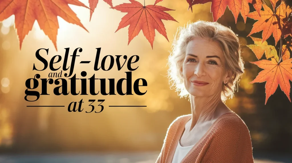 Self-Love and Gratitude at 33