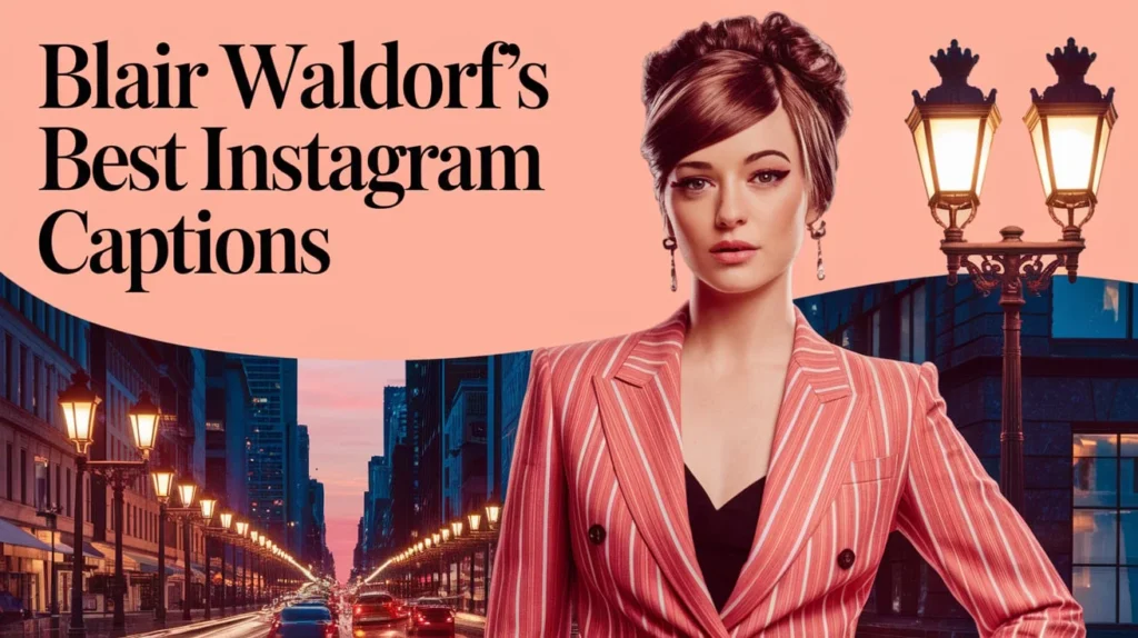 Blair Waldorfβs Best Instagram Captions