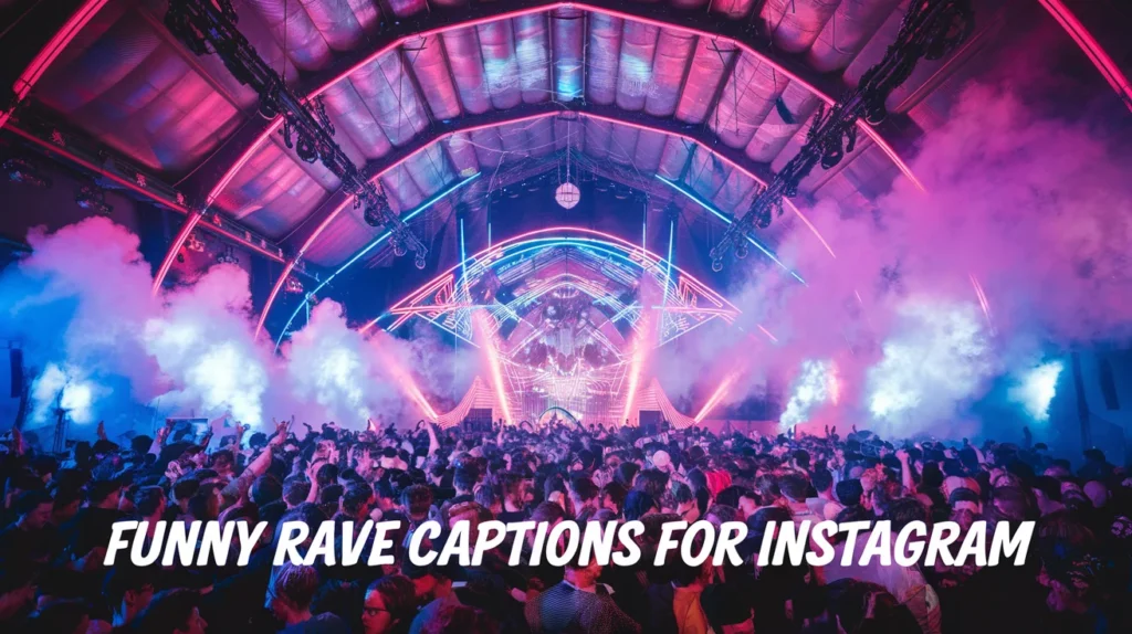 Funny Rave Captions for Instagram