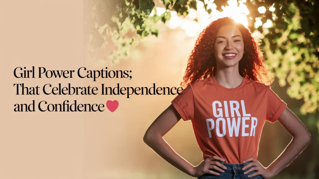 Girl Power Captions That Celebrate Independence and Confidence