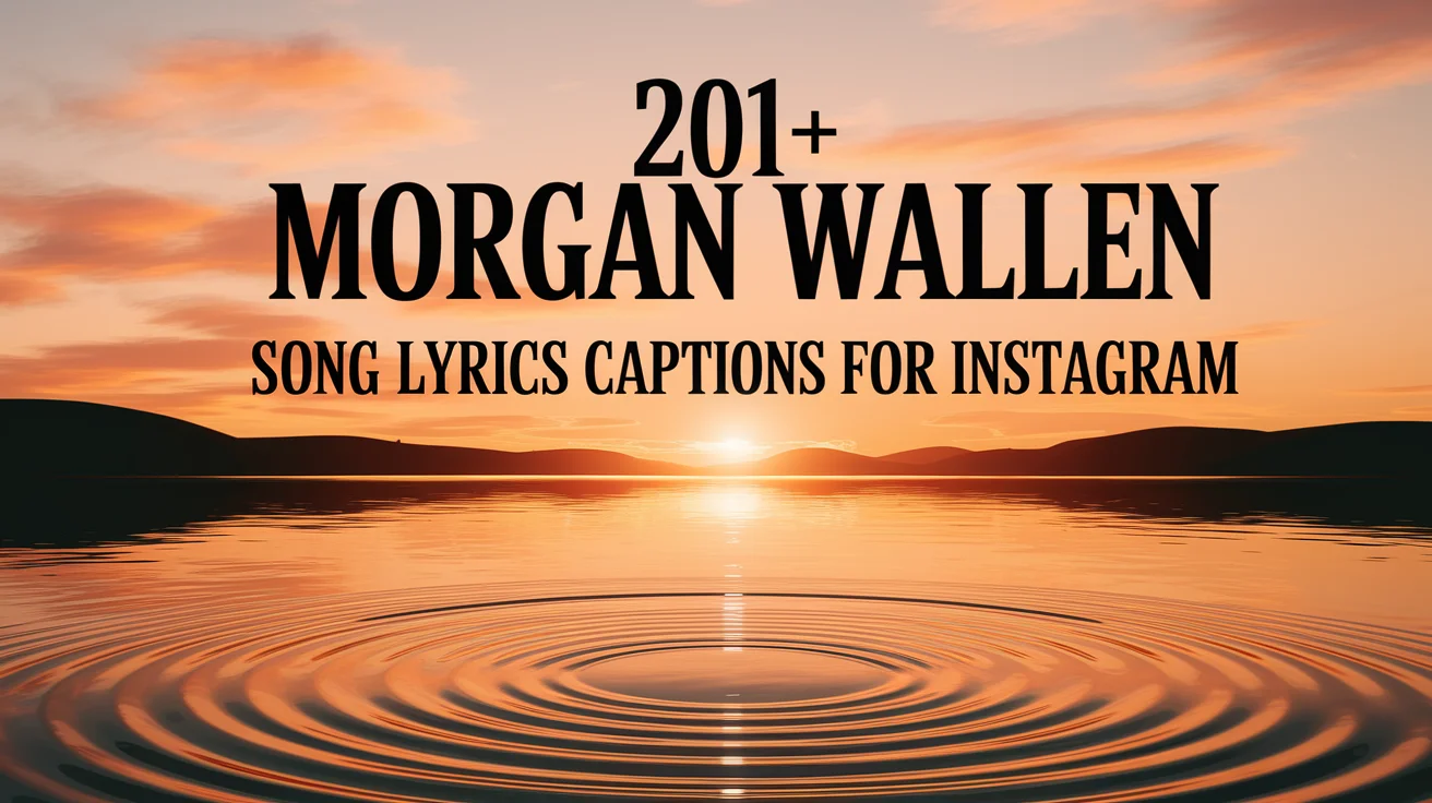 Morgan Wallen Song Lyrics Captions for Instagram