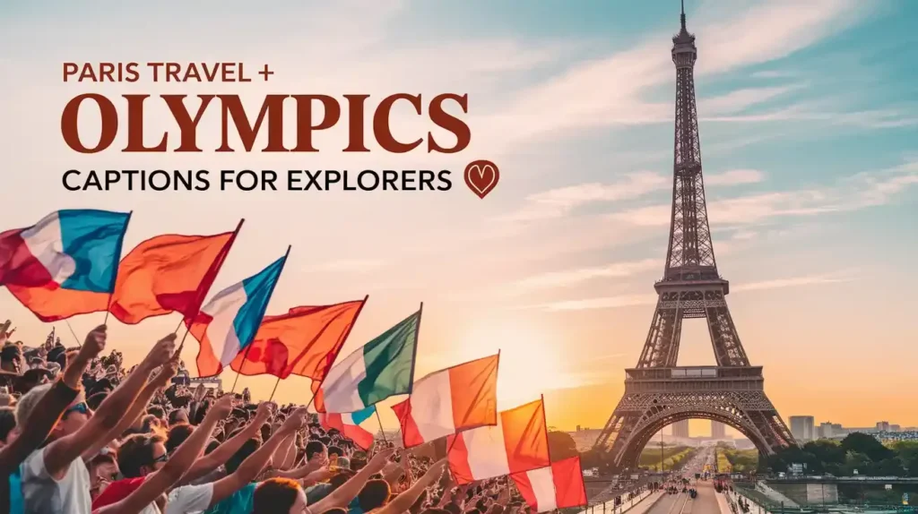 Paris Travel + Olympics Captions for Explorers