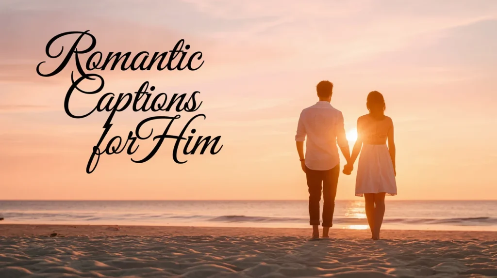 Romantic Captions for Him