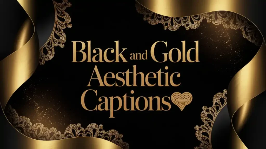 Black and Gold Aesthetic Captions