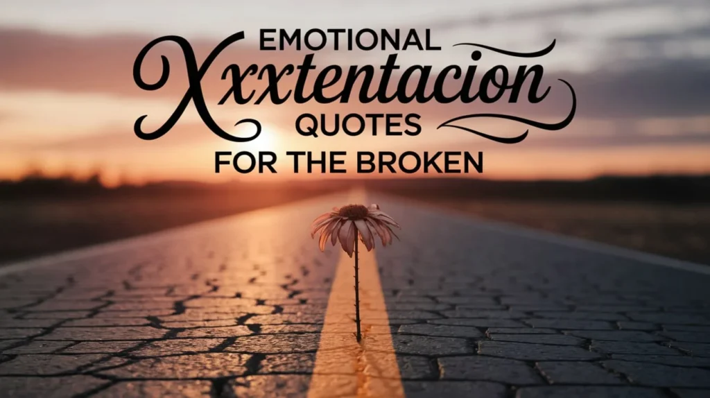 Emotional XXXTentacion Quotes for the Broken