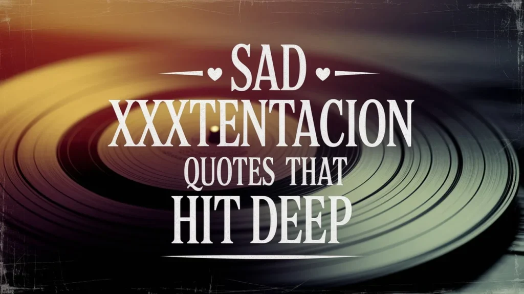 Sad XXXTentacion Quotes That Hit Deep